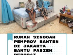 Rumah Singgah Pemprov Banten Ringankan Beban Warga Jalani Perawatan Sakit Rujukan