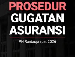 Prosedur Gugatan Klaim Asuransi di PN Rantauprapat : Biaya, Syarat, dan Lama Proses 2026